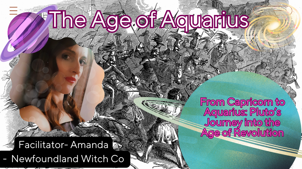 From Capricorn to Aquarius: Pluto’s Journey into the Age of Revolution & the Age of Aquarius