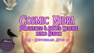 Cosmic Nidra - Forgiveness & Sacred Release